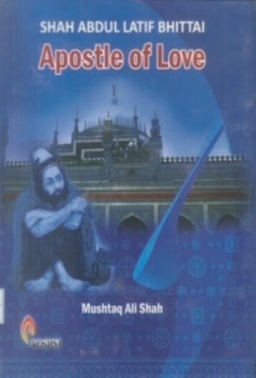 Shah Abdul Latif Bhitai Apostle of Love